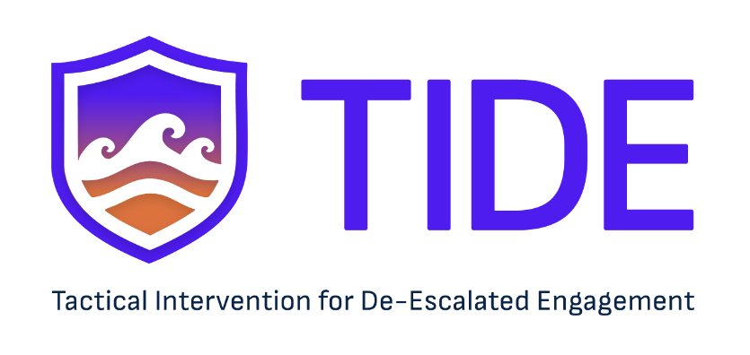 TIDE — Tactical Intervention for De-Escalated Engagement